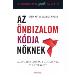   Az önbizalom kódja nőknek - A magabiztosság tudománya és művészete