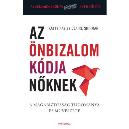 Az önbizalom kódja nőknek - A magabiztosság tudománya és művészete