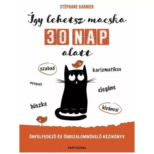 Így lehetsz macska 30 nap alatt - Önfelfedező és önbizalomnövelő kézikönyv