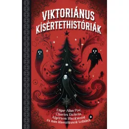   Viktoriánus kísértettörténetek - Edgar Allan Poe, Charles Dickens, Algernon Blackwood és más klasszikusok tollából