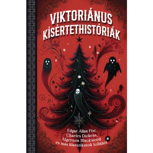 Viktoriánus kísértettörténetek - Edgar Allan Poe, Charles Dickens, Algernon Blackwood és más klasszikusok tollából