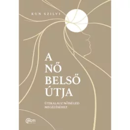 A nő belső útja - Útikalauz nőiséged megéléséhez