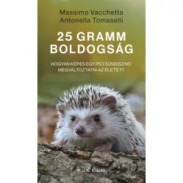   25 gramm boldogság. - Hogyan képes egy pici sündisznó megváltoztatni az életet?