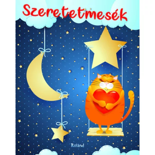 Szeretetmesék - Mesék a szeretetről és a szeretet erejéről