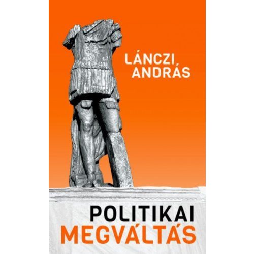 Politikai megváltás - Lehetséges-e racionális politika?