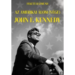 Az amerikai álom (vége) - John F. Kennedy