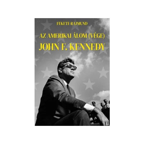 Az amerikai álom (vége) - John F. Kennedy