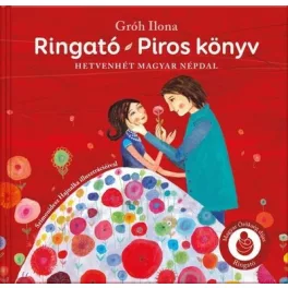 Ringató - Piros könyv - Hetvenhét magyar népdal