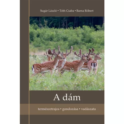A dám - Természetrajza, gondozása, vadászata