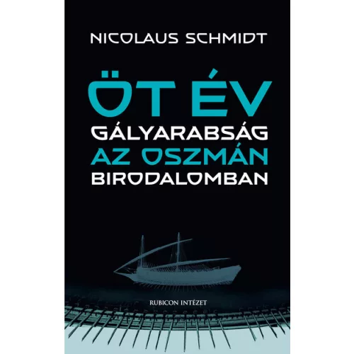 Öt év gályarabság az Oszmán Birodalomban