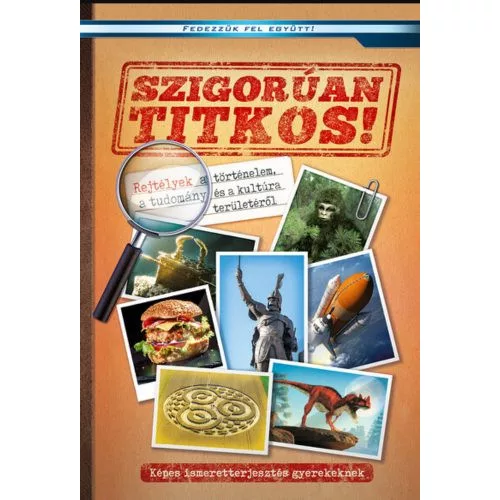 Szigorúan titkos - Képes ismeretterjesztés gyerekeknek /Fedezzük fel együtt!