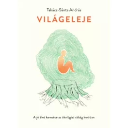   Világeleje - A jó élet keresése az ökológiai válság korában