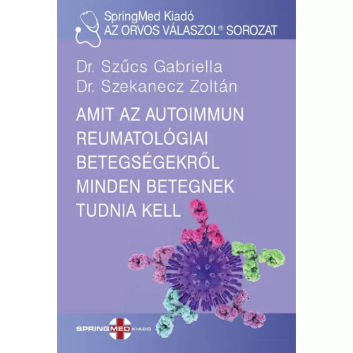 Amit az autoimmun reumatológiai betegségekről minden betegnek tudnia kell - AZ ORVOS VÁLASZOL®