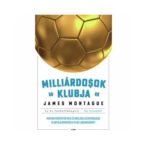 Milliárdosok klubja - Hogyan hódították meg a szupergazdagok a világ futballját?