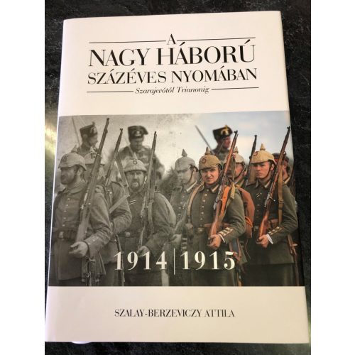 A nagy háború százéves nyomában - Szarajevótól Trianonig