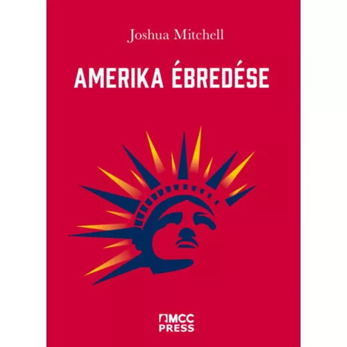 Amerika ébredése - Az identitáspolitika és korunk egyéb megpróbáltatásai