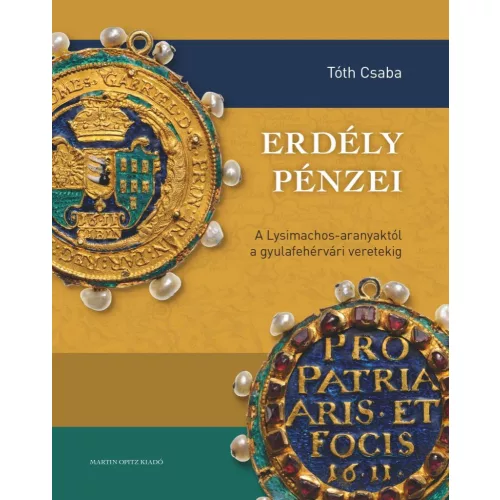 Erdély pénzei - A Lysimachos-aranyaktól a gyulafehérvári verdéig