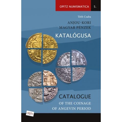 Anjou-kori magyar pénzek katalógusa / Catalogue of the coinage of Angevin period