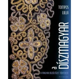 A díszmagyar - A magyar díszöltözet története