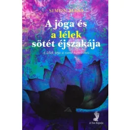   A jóga és a lélek sötét éjszakája - A lélek útja a szent szeretethez