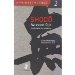 Shodó - Az ecset útja - A japán kalligráfia kézikönyve
