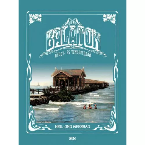 Balaton gyógy- és tengerfürdő / Heil- und Meerbad (2. kiadás)