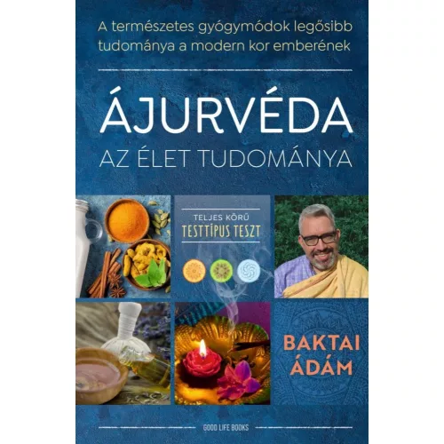Ájurvéda az élet tudománya - A természetes gyógymódok legősibb tudománya a modern kor emberének