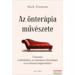   Az önterápia művészete - Útmutató a fejlődéshez, az öntudatra ébredéshez és érzelmeid megértéséhez