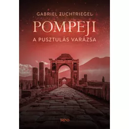 Pompeji - A pusztulás varázsa