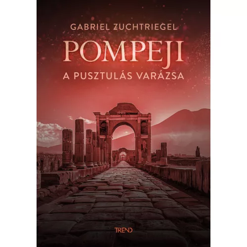 Pompeji - A pusztulás varázsa