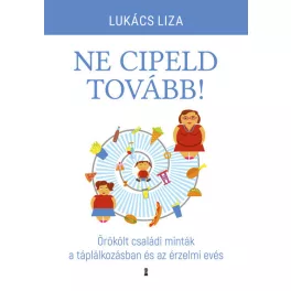   Ne cipeld tovább! - Örökölt családi minták a táplálkozásban és az érzelmi evés
