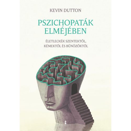 Pszichopaták elméjében - Életleckék szentektől, kémektől és bűnözőktől