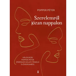   Szerelemről józan nappalon - Válogatás Popper Péter (pár)kapcsolati témájú előadásaiból