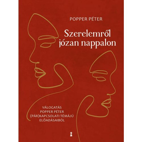 Szerelemről józan nappalon - Válogatás Popper Péter (pár)kapcsolati témájú előadásaiból