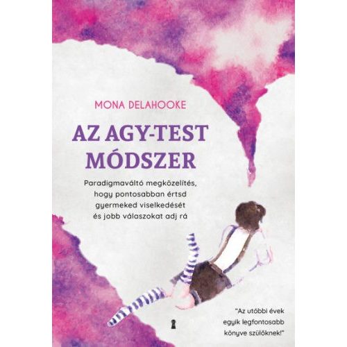 Az agy-test módszer - Paradigmaváltó megközelítés, hogy pontosabban értsd gyermeked viselkedését és jobb válaszokat adj