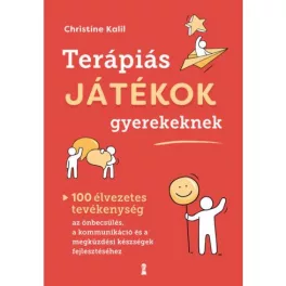   Terápiás játékok gyerekeknek - 100 élvezetes tevékenység az önbecsülés, a kommunikáció és a megküzdési készségek fejlesz
