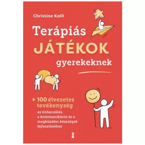 Terápiás játékok gyerekeknek - 100 élvezetes tevékenység az önbecsülés, a kommunikáció és a megküzdési készségek fejlesz