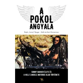   A Pokol Angyala - Sonny Barger élete és a Hell's Angels Motoros Klub története