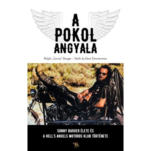 A Pokol Angyala - Sonny Barger élete és a Hell's Angels Motoros Klub története