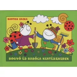 Bogyó és Babóca kertészkedik (új kiadás)