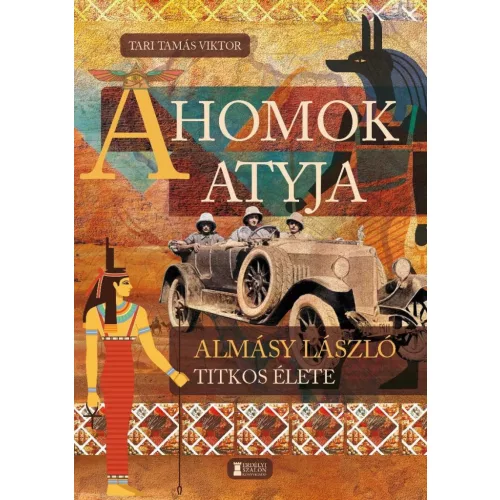 A Homok Atyja - Almásy László titkos élete