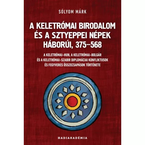 A Keletrómai Birodalom és a sztyeppei népek háborúi, 375-568 - Hadiakadémia