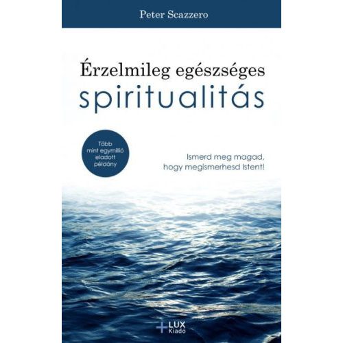 Érzelmileg egészséges spiritualitás - Ismerd meg magad, hogy megismerhesd Istent!