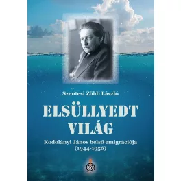   Elsüllyedt világ - Kodolányi János belső emigrációja (1944-1956)