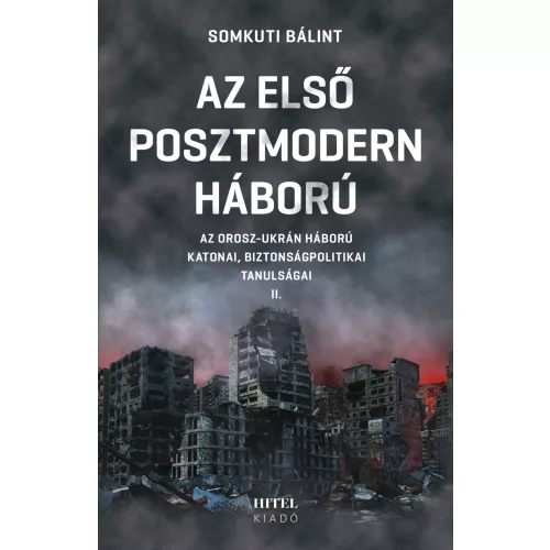 Az első posztmodern háború - Az orosz-ukrán háború katonai, biztonságpolitikai tanulságai II.