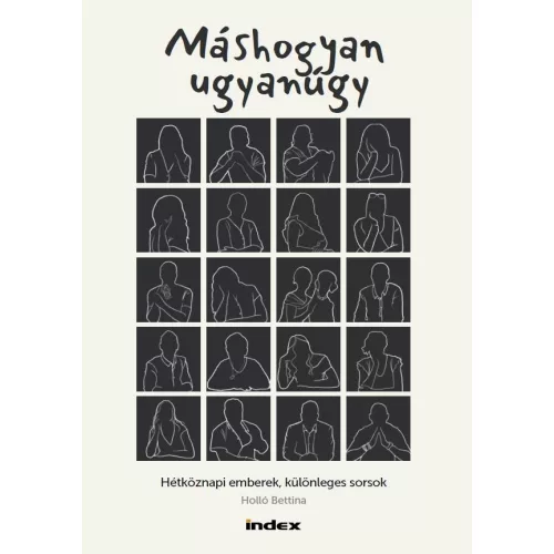 Máshogyan ugyanúgy - Hétköznapi emberek, különleges sorsok
