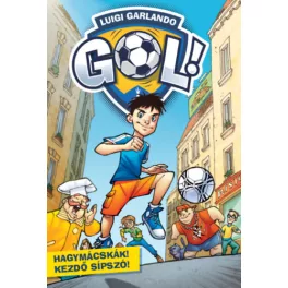   Hagymácskák! Kezdő sípszó! - Gól! 1. kötet (új kiadás)