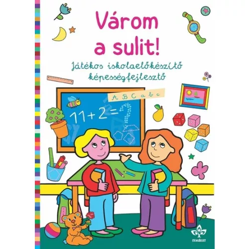 Várom a sulit! - Játékos iskolaelőkészítő képességfejlesztő