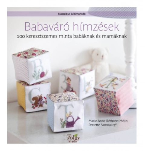 Babaváró hímzések - 100 keresztszemes minta babáknak és mamáknak /Klasszikus kézimunkák