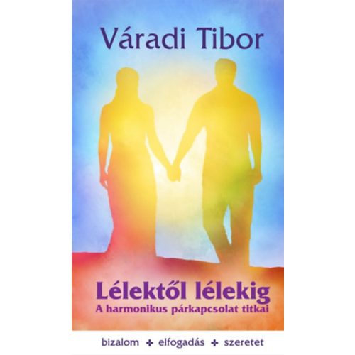 Lélektől lélekig /A harmónikus párkapcsolat titkai